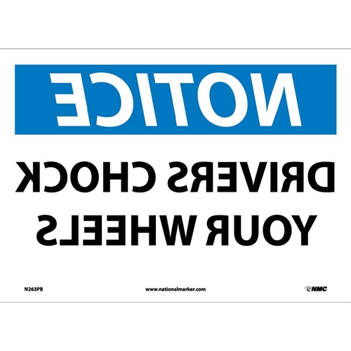 Notice Drivers Chock Your Wheels Reverse Print Sign (N263PB)