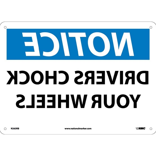 Notice Drivers Chock Your Wheels Reverse Print Sign (N263RB)
