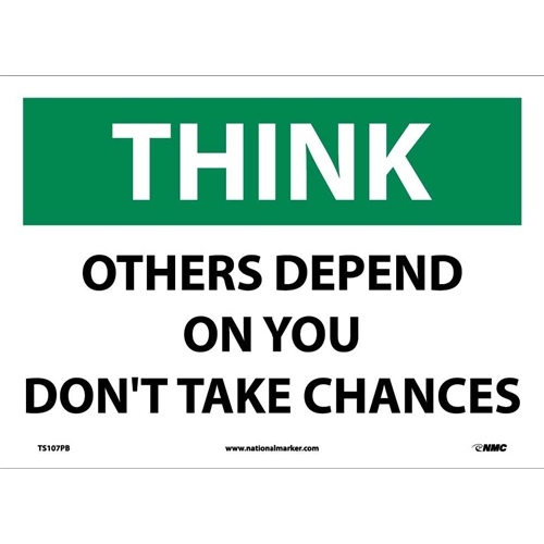 Think Others Depend On You Don'T Take Chances Sign (TS107PB)