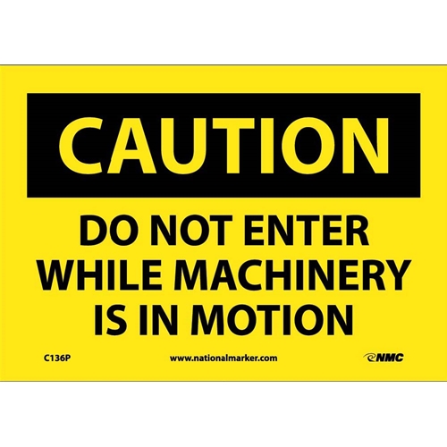 Caution Do Not Enter While Machinery Is In Motion Sign (C136P)