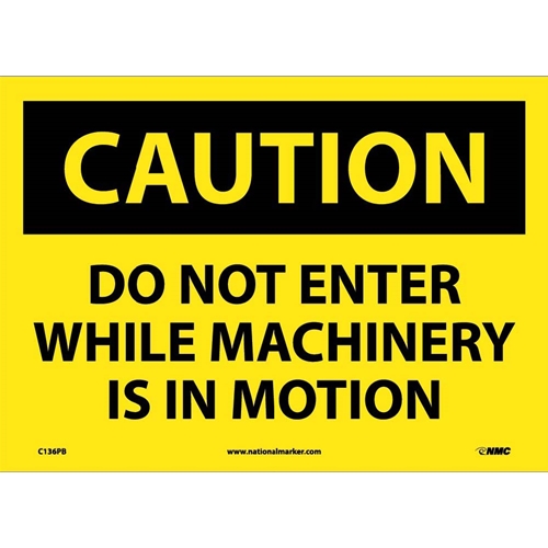 Caution Do Not Enter While Machinery Is In Motion Sign (C136PB)