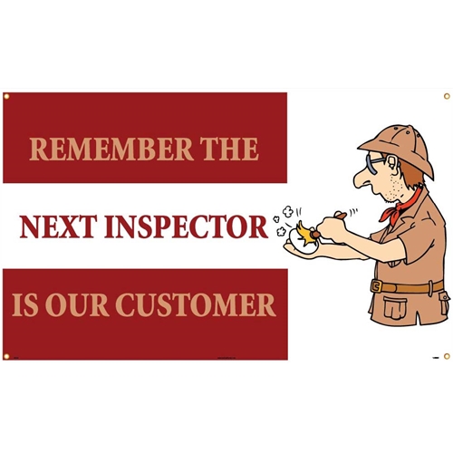 Remember The Next Inspector Is Our Customer Banner (BT530)