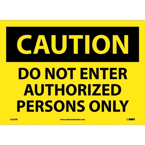 Caution Do Not Enter Authorized Persons Only Sign (C452PB)